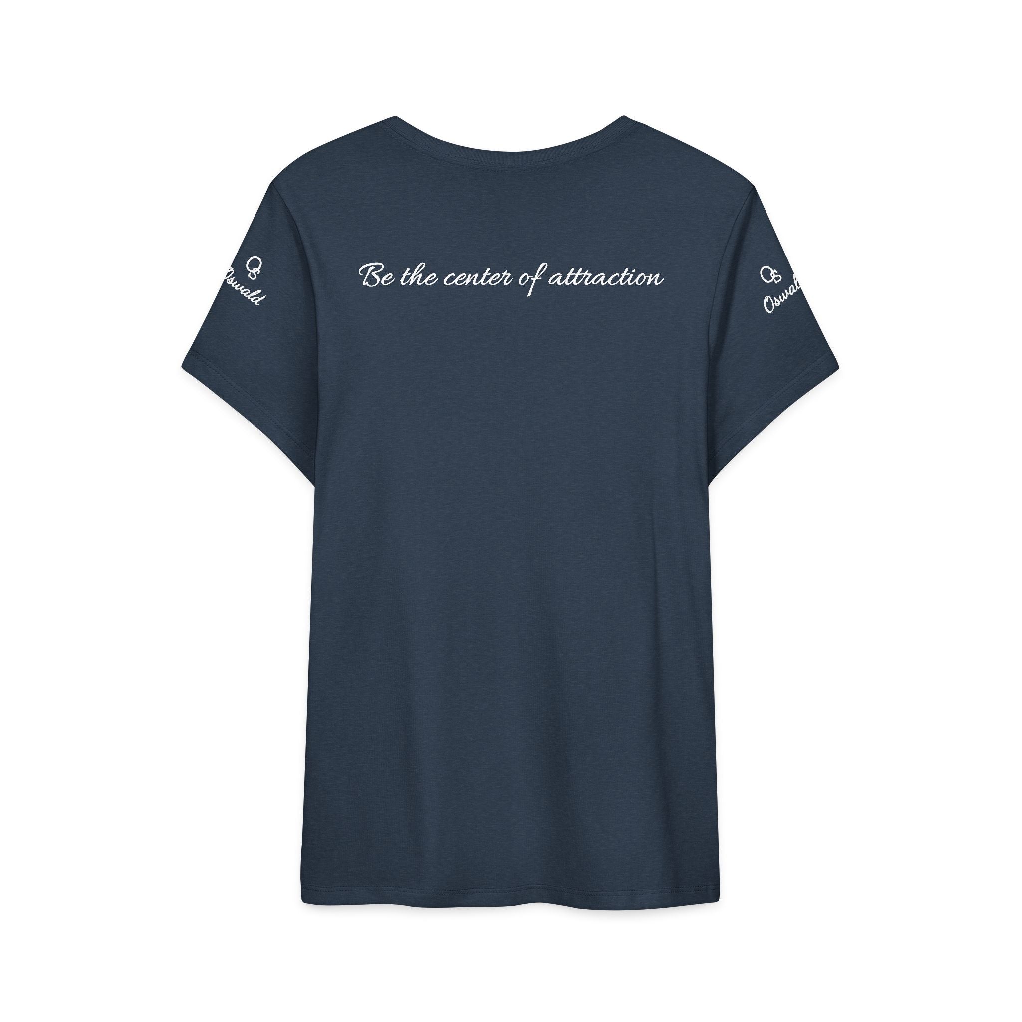 Oswald Script Women’s Tee — “Be the center of attraction” Graphic Shirt