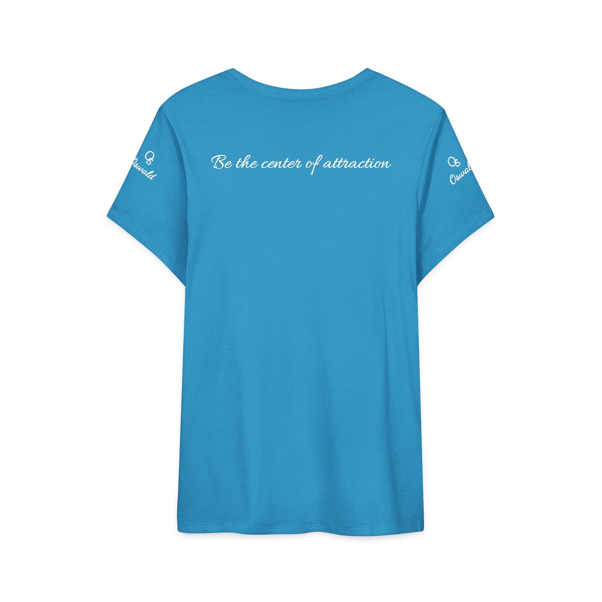 Oswald Script Women’s Tee — “Be the center of attraction” Graphic Shirt