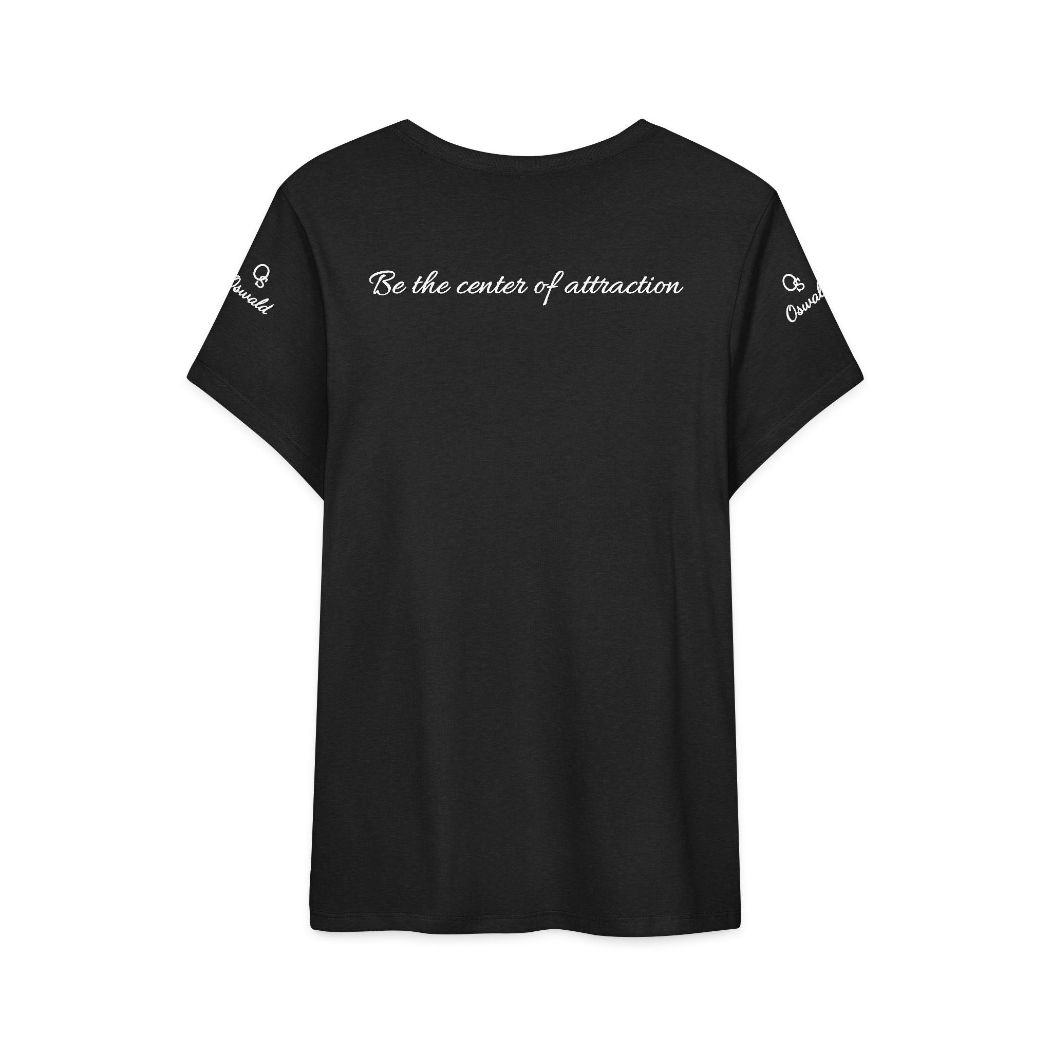 Oswald Script Women’s Tee — “Be the center of attraction” Graphic Shirt