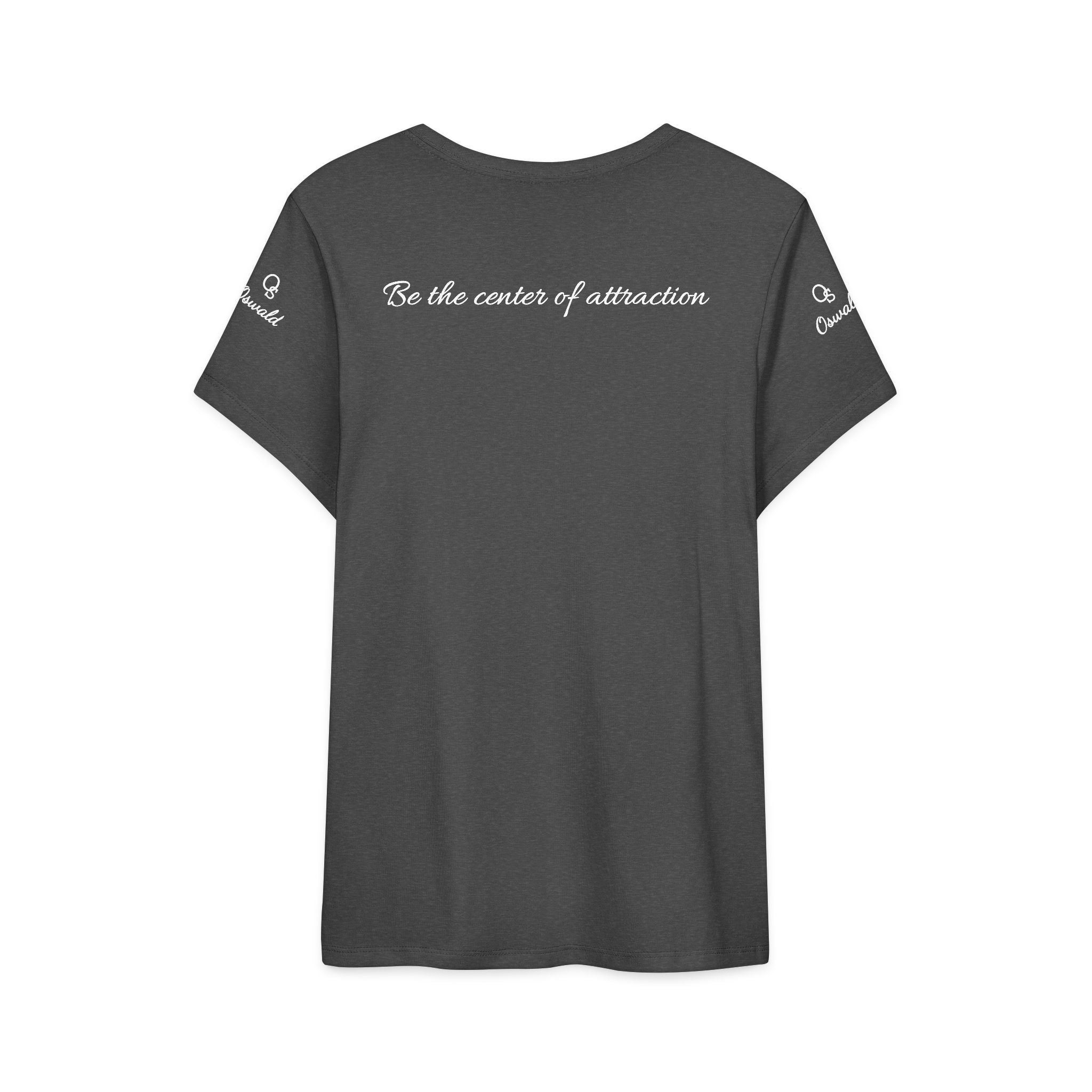 Oswald Script Women’s Tee — “Be the center of attraction” Graphic Shirt