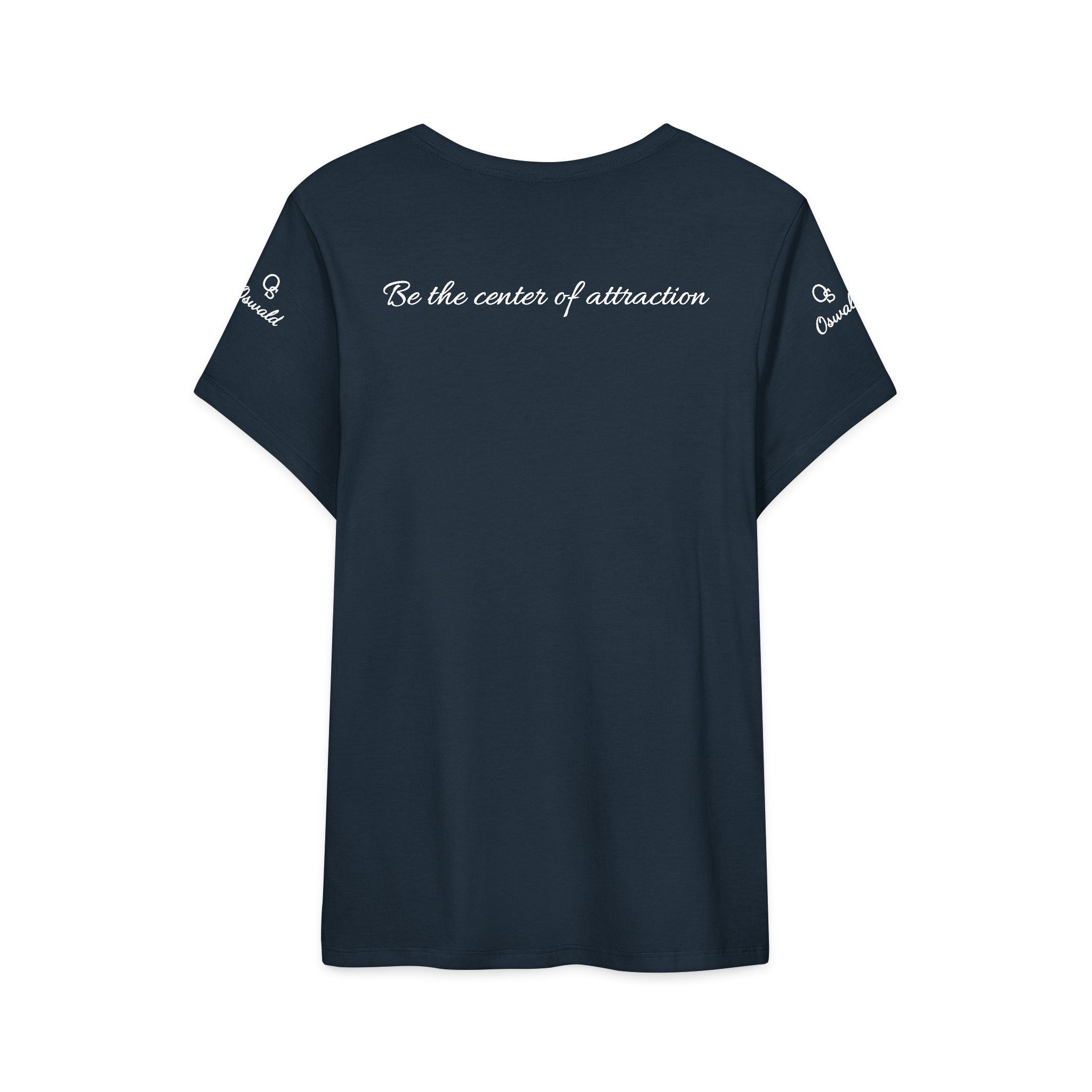 Oswald Script Women’s Tee — “Be the center of attraction” Graphic Shirt